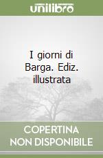 I giorni di Barga. Ediz. illustrata