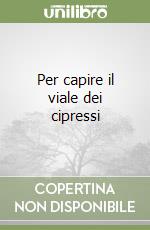 Per capire il viale dei cipressi libro