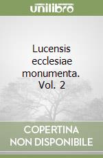 Lucensis ecclesiae monumenta. Vol. 2