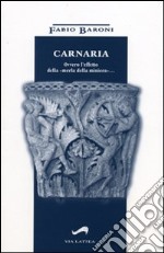 Carnaria. Ovvero l'effetto della «merla della miniera»... libro