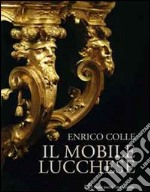 Il mobile lucchese. Ediz. illustrata libro