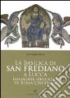 La Basilica di San Frediano a Lucca. Immagine simbolica di Roma cristiana libro di Silva Romano