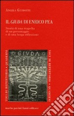 Il giuda di Enrico Pea. Storia di una tragedia di un personaggio e di una lunga riflessione