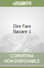 Dire Fare Baciare 1 libro