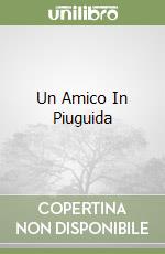 Un Amico In Piuguida libro