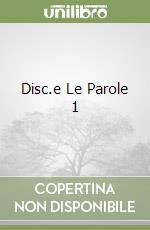 Disc.e Le Parole 1 libro