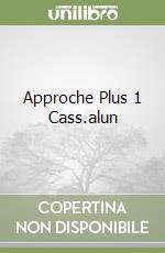 Approche Plus 1 Cass.alun libro