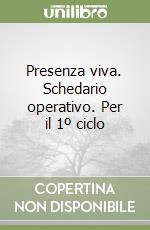 Presenza viva. Schedario operativo. Per il 1º ciclo