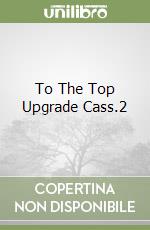 To The Top Upgrade Cass.2 libro