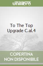To The Top Upgrade C.al.4 libro