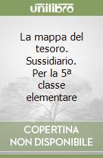 La mappa del tesoro. Sussidiario. Per la 5ª classe elementare libro