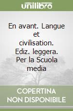 En avant. Langue et civilisation. Per la Scuola media. Ediz. leggera