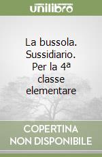 La bussola. Sussidiario. Per la 4ª classe elementare libro