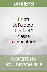 Frutti dell'albero. Per la 4ª classe elementare libro