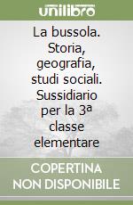 La bussola. Storia, geografia, studi sociali. Sussidiario per la 3ª classe elementare libro