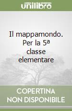 Il mappamondo. Per la 5ª classe elementare libro