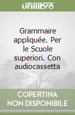 Grammaire appliquée. Per le Scuole superiori. Con audiocassetta libro