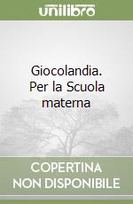 Giocolandia. Per la Scuola materna libro