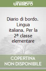 Diario di bordo. Lingua italiana. Per la 2ª classe elementare libro