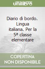 Diario di bordo. Lingua italiana. Per la 5ª classe elementare libro