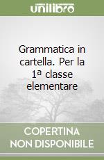 Grammatica in cartella. Per la 1ª classe elementare libro