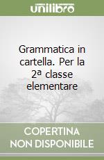 Grammatica in cartella. Per la 2ª classe elementare libro
