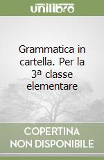 Grammatica in cartella. Per la 3ª classe elementare libro
