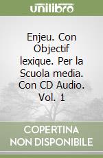 Enjeu. Con Objectif lexique. Per la Scuola media. Con CD Audio. Vol. 1 libro