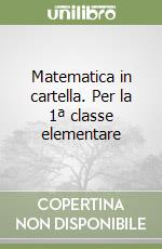 Matematica in cartella. Per la 1ª classe elementare libro