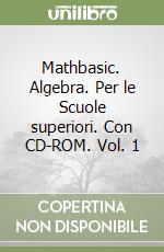 Mathbasic. Algebra. Per le Scuole superiori. Con CD-ROM. Vol. 1 libro