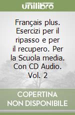 Français plus. Esercizi per il ripasso e per il recupero. Per la Scuola media. Con CD Audio. Vol. 2 libro