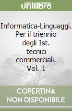 Informatica-Linguaggi. Per il triennio degli Ist. tecnici commerciali. Vol. 1 libro