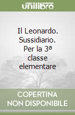 Il Leonardo. Sussidiario. Per la 3ª classe elementare