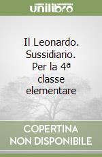 Il Leonardo. Sussidiario. Per la 4ª classe elementare