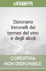 Dizionario Veronelli dei termini del vino e degli alcoli libro