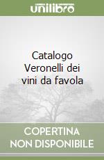 Catalogo Veronelli dei vini da favola libro