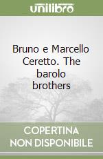 Bruno e Marcello Ceretto. The barolo brothers libro