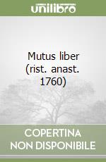 Mutus liber (rist. anast. 1760)