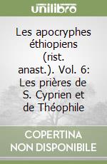 Les apocryphes éthiopiens (rist. anast.). Vol. 6: Les prières de S. Cyprien et de Théophile libro