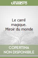 Le carré magique. Miroir du monde