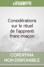 Considérations sur le rituel de l'apprenti franc-maçon libro