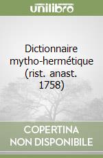 Dictionnaire mytho-hermétique (rist. anast. 1758) libro