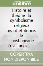 Histoire et théorie du symbolisme religieux avant et depuis le christianisme (rist. anast. 1870-71) libro