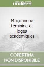 Maçonnerie féminine et loges académiques libro