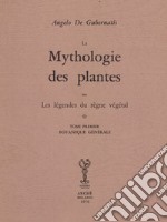 Mythologie des plantes ou les légéndes du règne végétal. Ediz. numerata libro