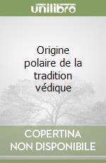 Origine polaire de la tradition védique libro