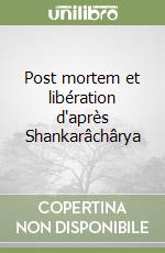 Post mortem et libération d'après Shankarâchârya