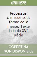 Processus chimique sous forme de la messe. Texte latin du XVI siècle libro