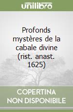 Profonds mystères de la cabale divine (rist. anast. 1625) libro