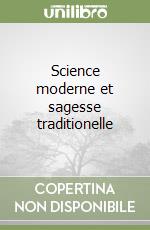 Science moderne et sagesse traditionelle libro